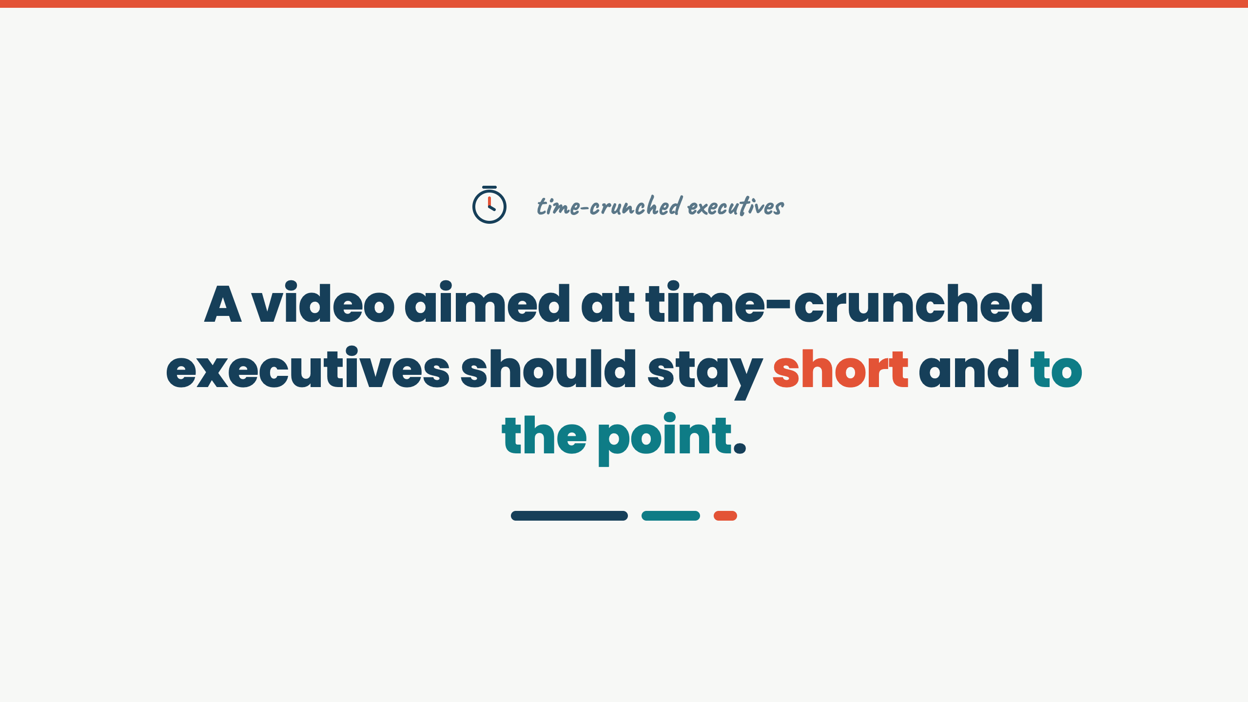 A video aimed at time-crunched executives should stay short and to the point