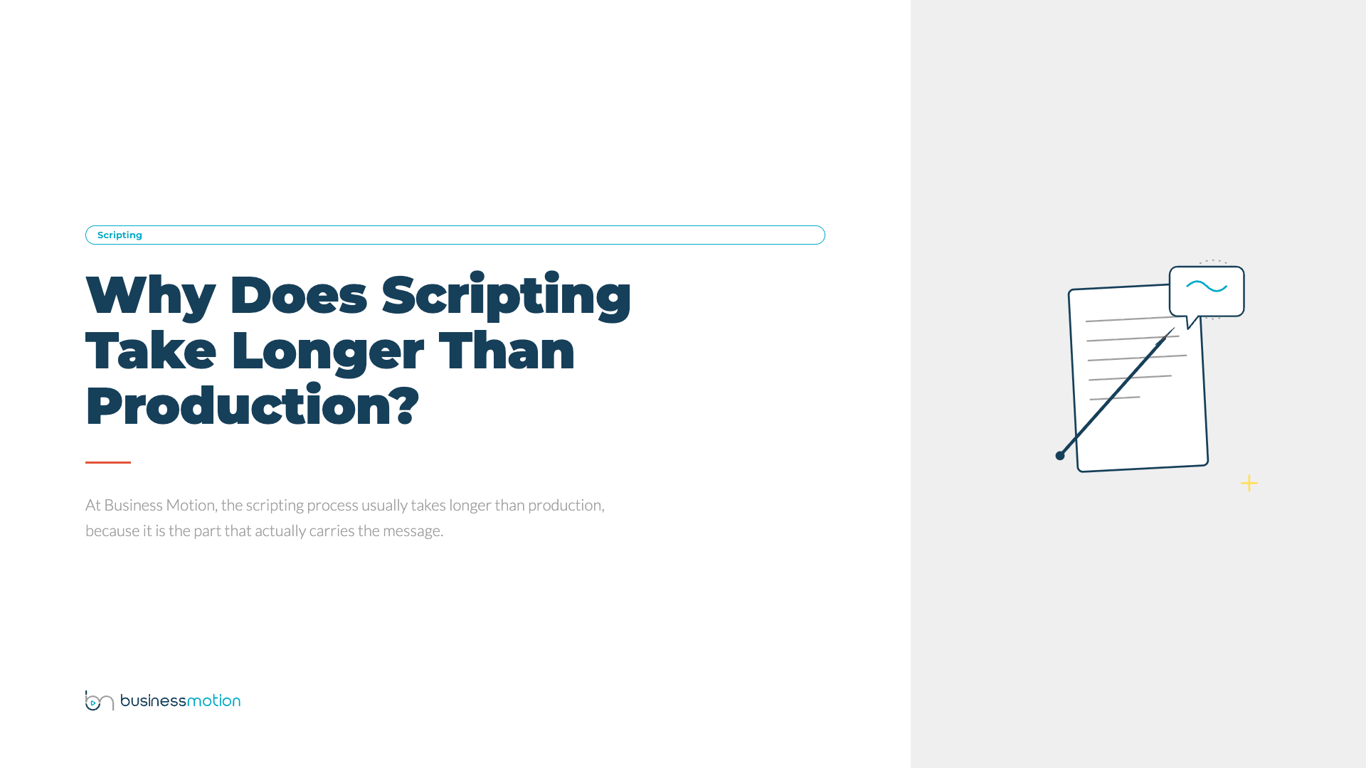 Why scripting takes longer than production — the scripting phase carries the message